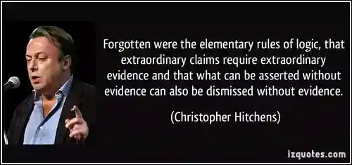quote-forgotten-were-the-elementary-rules-of-logic-that-extraordinary-claims-require-extraordinary-christopher-hitchens